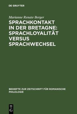 Sprachkontakt in der Bretagne: Sprachloyalität versus Sprachwechsel von Berger,  Marianne Renate