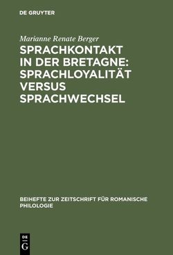 Sprachkontakt in der Bretagne: Sprachloyalität versus Sprachwechsel von Berger,  Marianne Renate