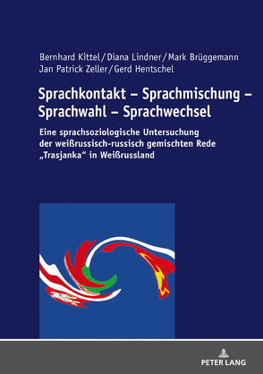 Sprachkontakt – Sprachmischung – Sprachwahl – Sprachwechsel von Brüggemann,  Mark, Hentschel,  Gerd, Kittel,  Bernhard, Lindner,  Diana, Zeller,  Jan Patrick