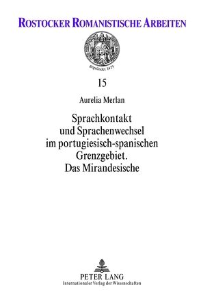 Sprachkontakt und Sprachenwechsel im portugiesisch-spanischen Grenzgebiet von Merlan,  Aurelia