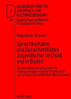 Sprachkontakte und Sprachattitüden Jugendlicher im Elsaß und in Baden von Bister-Broosen,  Helga