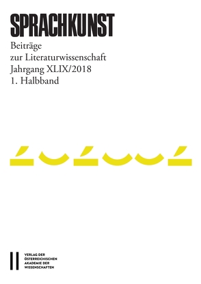 Sprachkunst. Beiträge zur Literaturwissenschaft / Sprachkunst Jahrgang XLIX/2018 1.Halbband von Christoph,  Leitgeb, Hoeller,  Hans, Leitgeb,  Christoph, Rössner,  Helmut