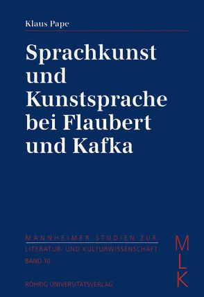 Sprachkunst und Kunstsprache bei Flaubert und Kafka von Pape,  Klaus