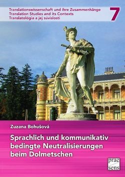 Sprachlich und kommunikativ bedingte Neutralisierungen beim Dolmetschen von Bohušová,  Zuzana