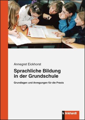 Sprachliche Bildung in der Grundschule von Eickhorst,  Annegret