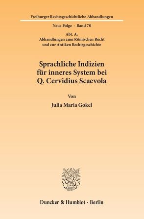 Sprachliche Indizien für inneres System bei Q. Cervidius Scaevola. von Gokel,  Julia Maria