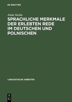 Sprachliche Merkmale der erlebten Rede im Deutschen und Polnischen von Socka,  Anna