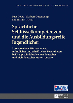 Sprachliche Schlüsselkompetenzen und die Ausbildungsreife Jugendlicher von Götze,  Lutz, Gutenberg,  Norbert, Stark,  Robin