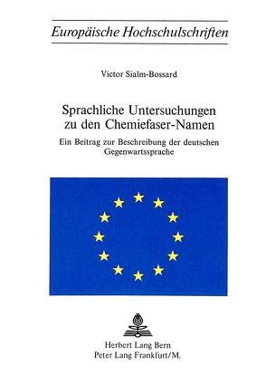 Sprachliche Untersuchungen zu den Chemiefaser-Namen von Sialm-Bossard,  Victor