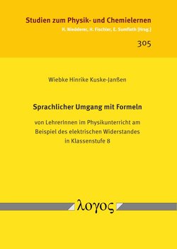 Sprachlicher Umgang mit Formeln von LehrerInnen im Physikunterricht am Beispiel des elektrischen Widerstandes in Klassenstufe 8 von Kuske-Janßen,  Wiebke Hinrike