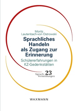 Sprachliches Handeln als Zugang zur Erinnerung von Lautenbach-von Ostrowski,  Moritz