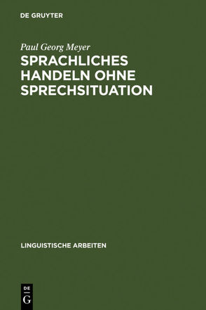 Sprachliches Handeln ohne Sprechsituation von Meyer,  Paul Georg