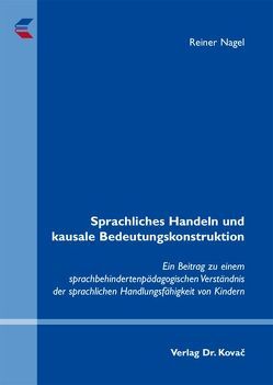 Sprachliches Handeln und kausale Bedeutungskonstruktion von Nagel,  Reiner