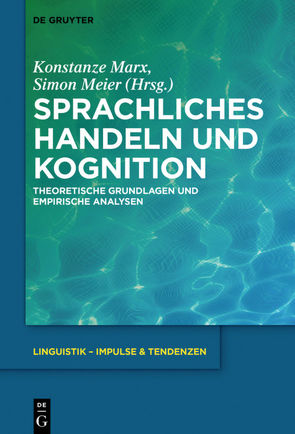 Sprachliches Handeln und Kognition von Marx,  Konstanze, Meier,  Simon