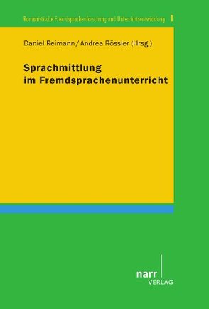 Sprachmittlung im Fremdsprachenunterricht von Reimann,  Daniel, Rössler,  Andrea