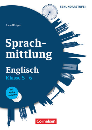 Sprachmittlung in den Fremdsprachen Sekundarstufe I – Englisch – Klasse 5/6 von Hürtgen,  Anne