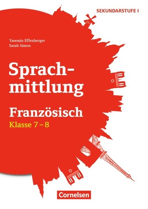 Sprachmittlung in den Fremdsprachen Sekundarstufe I – Französisch – Klasse 7/8 von Effenberger,  Yasemin, Simon,  Sarah