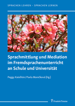 Sprachmittlung und Mediation im Fremdsprachenunterricht an Schule und Universität von Katelhön,  Peggy, Marečková,  Pavla