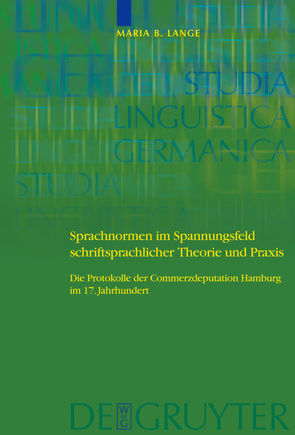 Sprachnormen im Spannungsfeld schriftsprachlicher Theorie und Praxis von Lange,  Maria Barbara