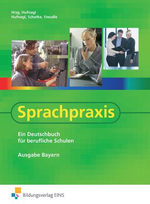 Sprachpraxis / Sprachpraxis – Ausgabe Bayern von Hufnagl,  Gerhard, Schatke,  Martin, Steudle,  Ursula