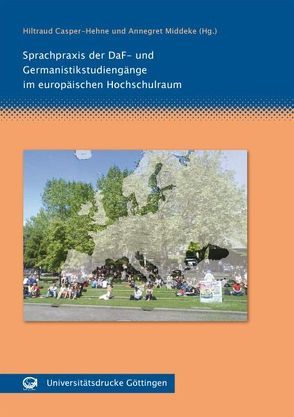 Sprachpraxis der DaF- und Germanistikstudiengänge im europäischen Hochschulraum von Casper-Hehne,  Hiltraud, Middeke,  Annegret