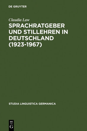 Sprachratgeber und Stillehren in Deutschland (1923-1967) von Law,  Claudia