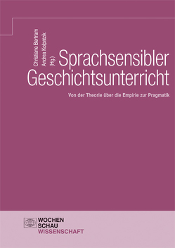 Sprachsensibler Geschichtsunterricht von Bertram,  Christiane, Kolpatzik,  Andrea