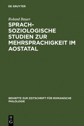 Sprachsoziologische Studien zur Mehrsprachigkeit im Aostatal von Bauer,  Roland