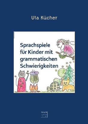 Sprachspiele für Kinder mit grammatischen Schwierigkeiten von Kücher,  Uta