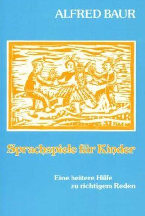 Sprachspiele für Kinder von Baur,  Alfred