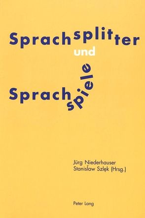 Sprachsplitter und Sprachspiele von Niederhauser,  Jürg, Szlek,  StanisIaw