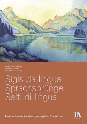 Sigls da lingua – Sprachsprünge – Salti di lingua von Baumberger,  Christa, Carbone,  Mirella, Ganzoni,  Annetta