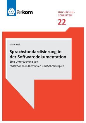 Sprachstandardisierung in der Softwaredokumentation von Frei,  Viktor, Gräfe,  Elisabeth, Hennig,  Jörg, Michael,  Jörg, Tjarks-Sobhani,  Marita