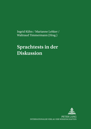 Sprachtests in der Diskussion von Kühn,  Ingrid, Lehker,  Marianne, Timmermann,  Waltraud