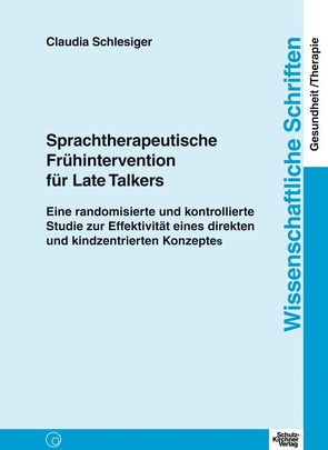 Sprachtherapeutische Frühintervention für Late Talkers von Schlesiger,  Claudia