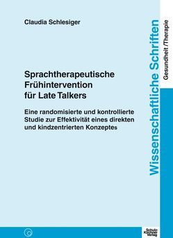 Sprachtherapeutische Frühintervention für Late Talkers von Schlesiger,  Claudia