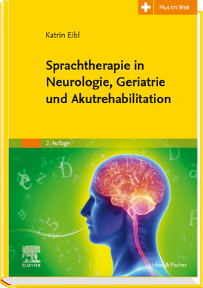 Sprachtherapie in Neurologie, Geriatrie und Akutrehabilitation von Eibl,  Katrin, Kriegel,  Wolfgang, Simon,  Carmen, Tilz,  Christian