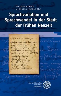 Sprachvariation und Sprachwandel in der Stadt der Frühen Neuzeit von Elspass,  Stephan, Negele,  Michaela