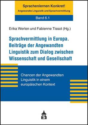 Sprachvermittlung in Europa. Beiträge der Angewandten Linguistik zum Dialog zwischen Wissenschaft und Gesellschaft von Tissot,  Fabienne, Werlen,  Erika