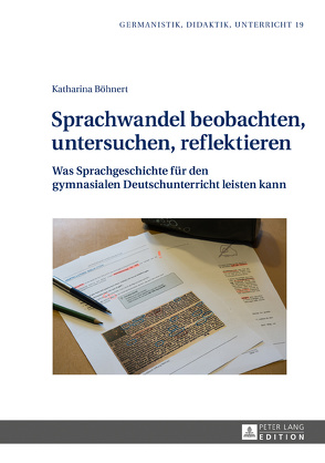 Sprachwandel beobachten, untersuchen, reflektieren von Böhnert,  Katharina