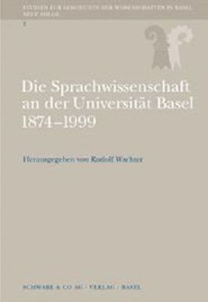 Sprachwissenschaft in Basel 1874-1999 von Wachter,  Rudolf