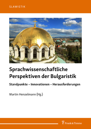 Sprachwissenschaftliche Perspektiven der Bulgaristik von Henzelmann,  Martin