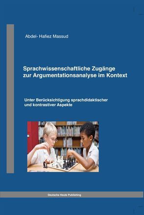 Sprachwissenschaftliche Zugänge zur Argumentationsanalyse im Kontext von Massud,  Abdel-Hafiez