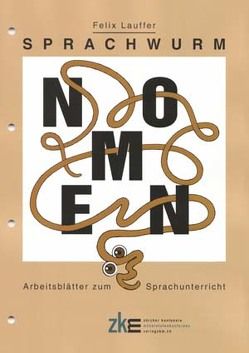 Sprachwurm – Arbeitsblätter zum Sprachunterricht von Hunn,  Andrina, Lauffer,  Felix