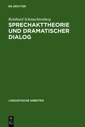 Sprechakttheorie und dramatischer Dialog von Schmachtenberg,  Reinhard