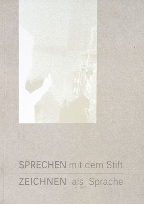 Sprechen mit dem Stift. Zeichnen als Sprache von Gerhäusser,  Claudia, Studio,  Asynchrome