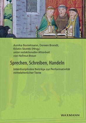 Sprechen, Schreiben, Handeln von Bostelmann,  Annika, Brandt,  Doreen, Braun,  Hellmut, Dartmann,  Christoph, Flick,  Ronja, Heckmann,  Marie-Luise, Höhle,  Claudia, Skottki,  Kristin, Suwelack,  Hedwig, Weiss,  Miriam