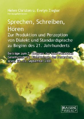 Sprechen, Schreiben, Hören – Zur Produktion und Perzeption von Dialekt und Standardsprache zu Beginn des 21. Jahrhunderts von Christen,  Helen, Ziegler,  Evelyn