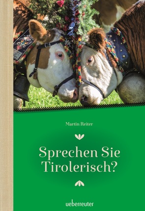 Sprechen Sie Tirolerisch von Reiter,  Martin