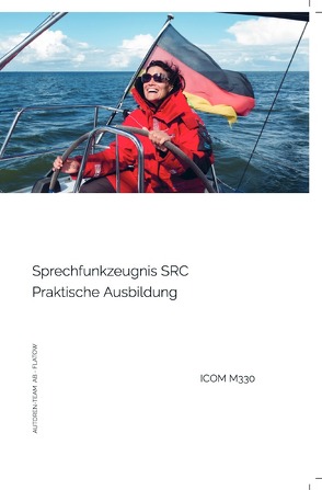 Sprechfunkzeugnis SRC – Praktische Ausbidung – ICOM M330 von AB - Flatow,  Autoren-Team